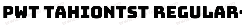 PWT TahionTST Regular字体转换